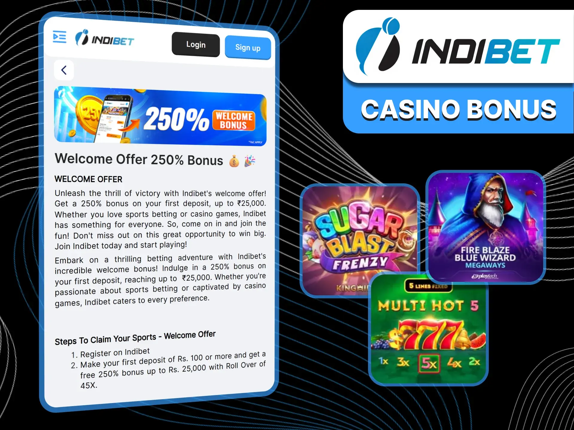 Receive the Indibet casino bonus to play games with an advantage.